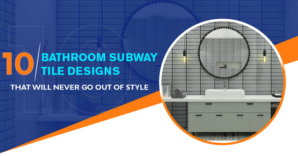 10 Bathroom Subway Tile Designs That Will Never Go Out of Style - Pebble Tile Shop