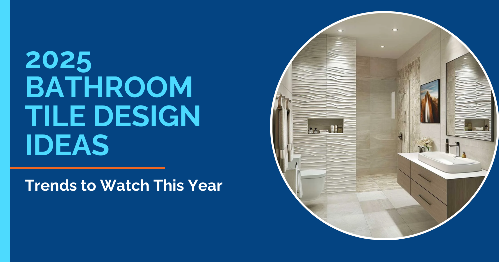 2025 Bathroom Tile Design Ideas Trends to Watch This Year