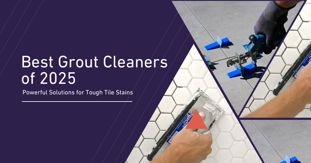 Best Grout Cleaners of 2025: Powerful Solutions for Tough Tile Stains