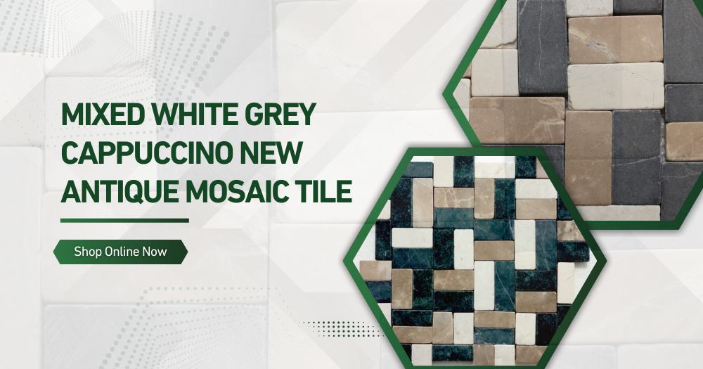 Discover Mixed White Grey Cappuccino New Antique Mosaic – Shop Online Now