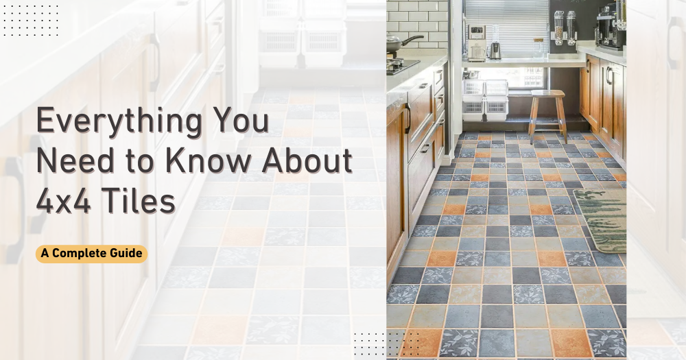 Everything You Need to Know About 4x4 Tiles: A Complete Guide