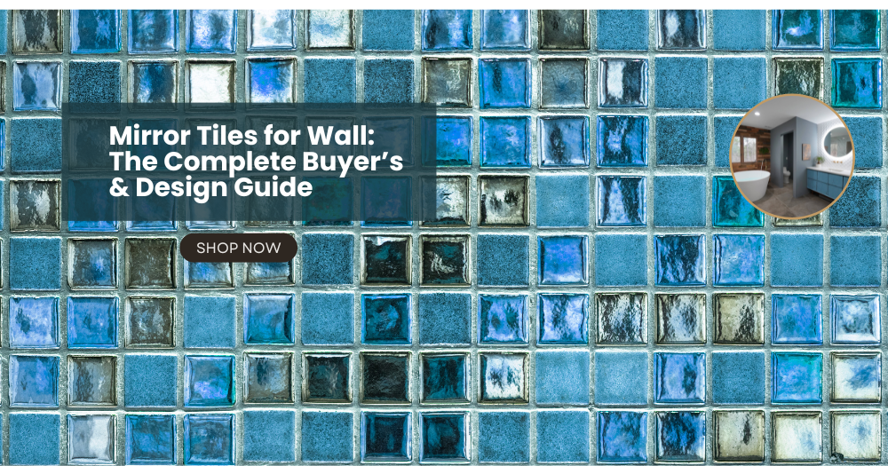 Mirror Tiles for Wall: The Complete Buyer’s & Design Guide (Types, Costs, Pros/Cons)