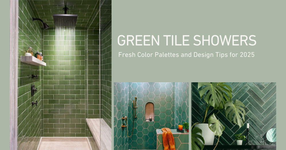 Green Tile Showers: Fresh Color Palettes and Design Tips for 2025
