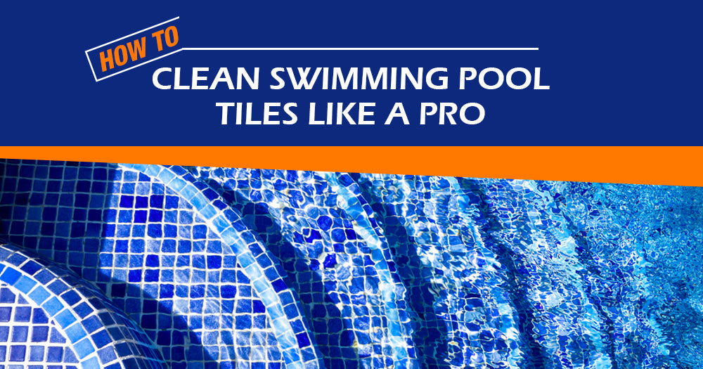 How to Clean Swimming Pool Tiles Like a Pro A Comprehensive Guide