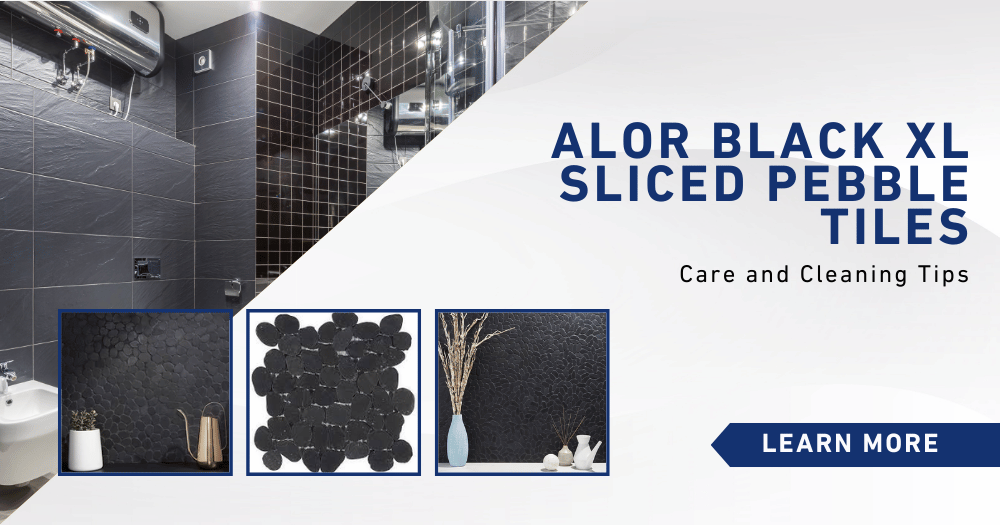 Maintaining the Beauty of Alor Black XL Sliced Pebble Tiles: Care and Cleaning Tips
