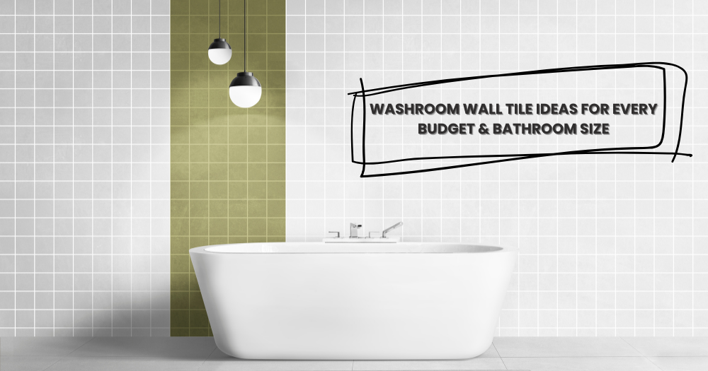 Washroom Wall Tile Ideas for Every Budget & Bathroom Size