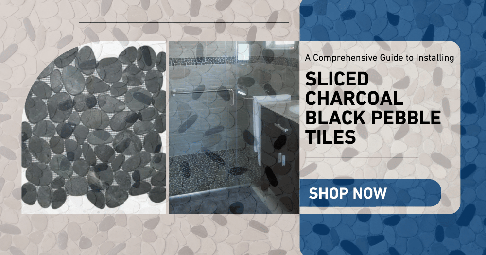 A Comprehensive Guide to Installing Sliced Charcoal Black Pebble Tiles - Pebble Tile Shop