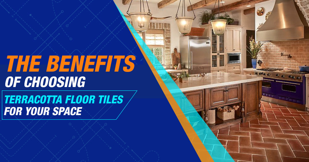 The Benefits of Choosing Terracotta Floor Tiles for Your Space