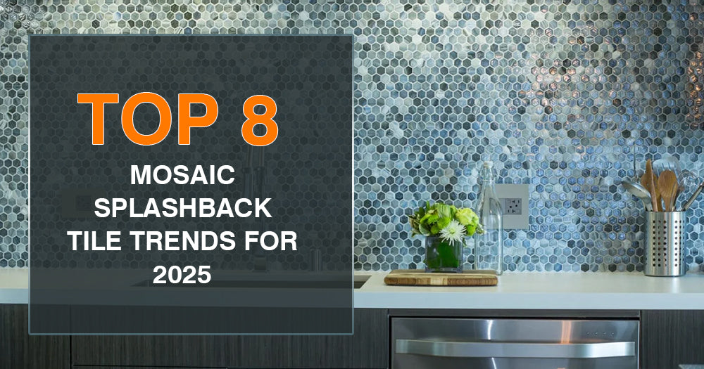 Top 8 Mosaic Splashback Tile Trends for 2025