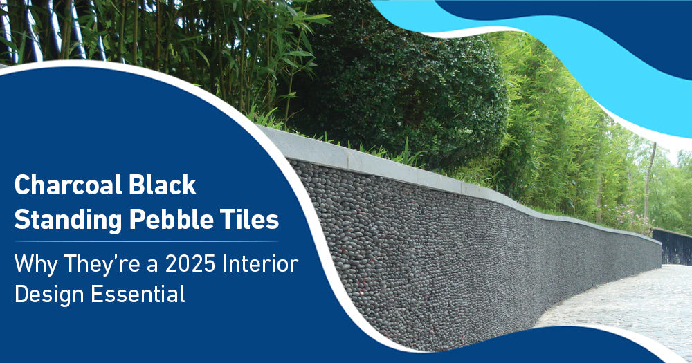 Charcoal Black Standing Pebble Tiles: Why They’re a 2025 Interior Design Essential - Pebble Tile Shop