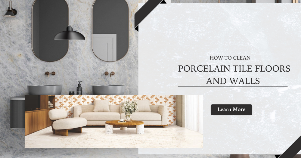 Modern interior with porcelain tile walls and floors, featuring a bathroom and living room design, with text “How to Clean Porcelain Tile Floors and Walls” and a “Learn More” button.