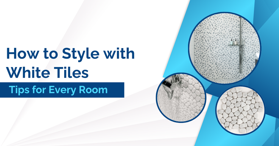 How to Style with White Tiles: Tips for Every Room | Pebble Tile Shop