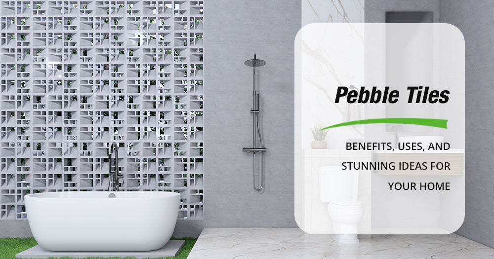 Pebble Tiles: Benefits, Uses, and Stunning Ideas for Your Home - Pebble Tile Shop