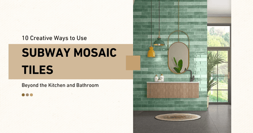 10 Creative Ways to Use Subway Mosaic Tiles | Pebble Tile Shop