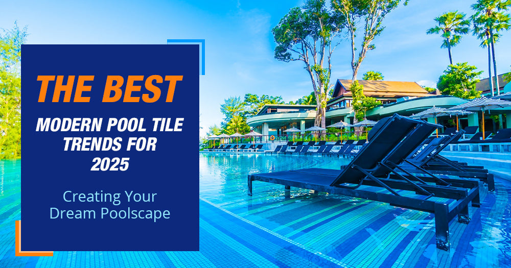 The Best Modern Pool Tile Trends for 2025: Creating Your Dream Poolscape