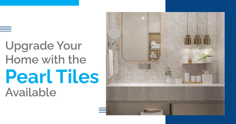 Upgrade Your Home with the Best Pearl Tiles Available - Pebble Tile Shop